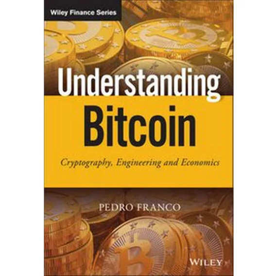 Understanding Bitcoin - Cryptography, Engineering and Economics Cryptography, Engineering and Economics